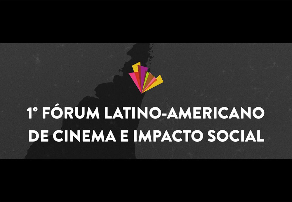 1° Fórum Latino-Americano de Cinema e Impacto Social