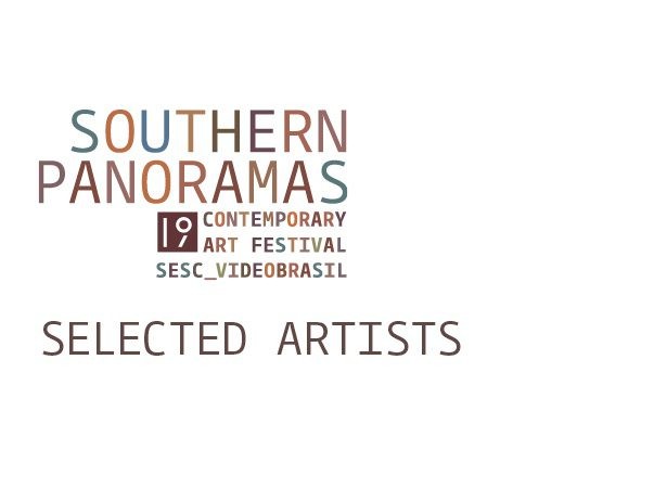 Artists announced for 19th Contemporary Art Festival Sesc_Videobrasil: Southern Panoramas