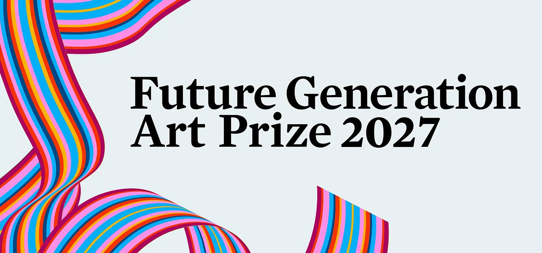 Future Generation Art Prize 2027 text with colorful, striped ribbons.