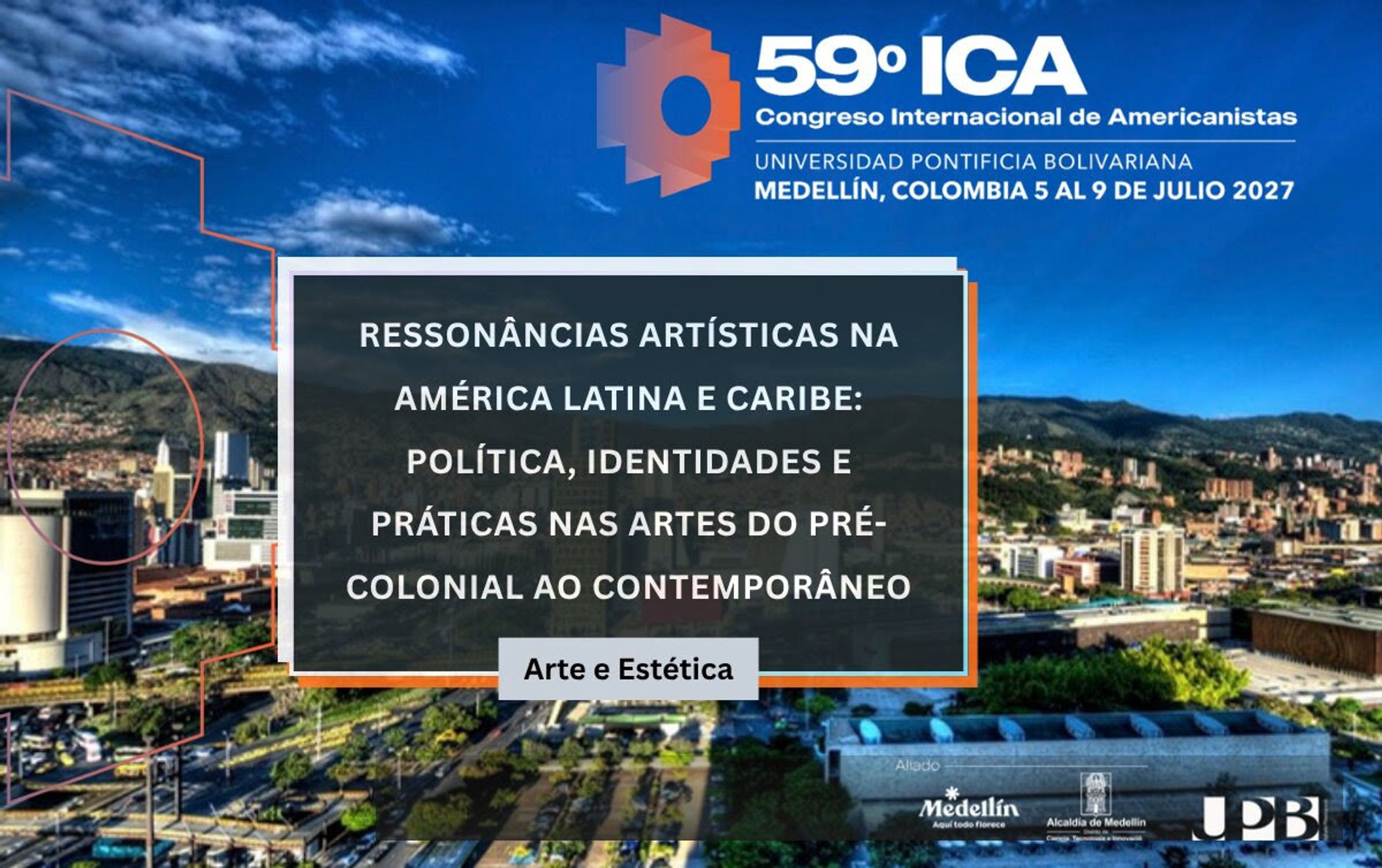 Poster for the 59th International Congress of Americanists (ICA) in Medellín, Colombia, July 5-9, 2027, on 'Artistic Resonances in Latin America and the Caribbean: Politics, Identities and Practices in Arts from Pre-Colonial to Contemporary'.