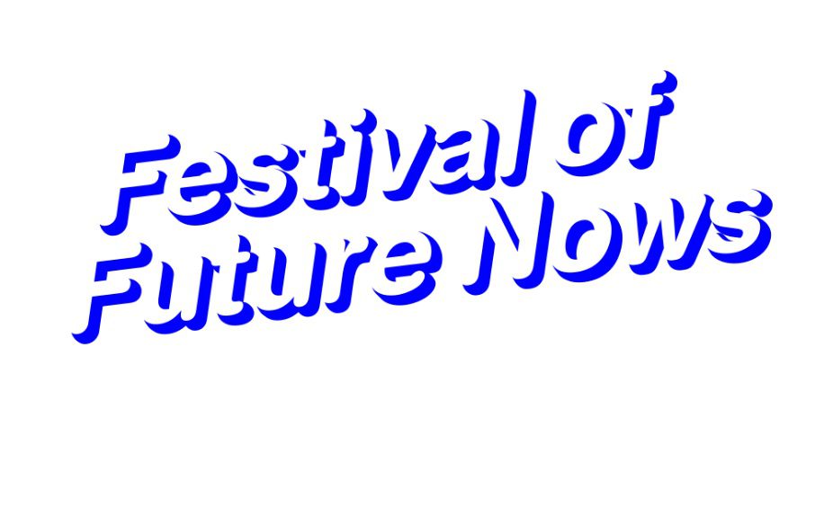 FESTIVAL OF FUTURE NOWS