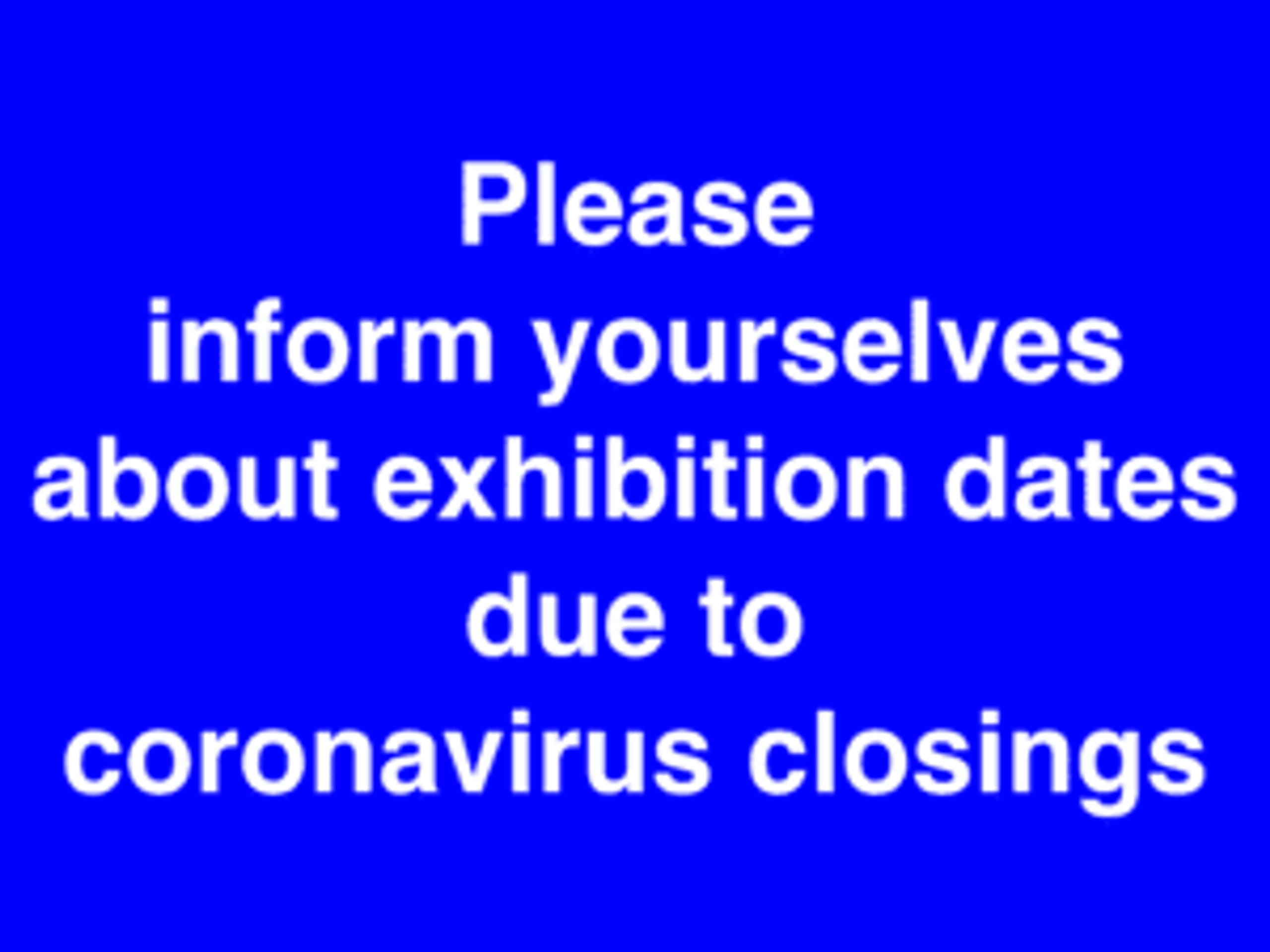 Exhibitions and Events are cancelled!