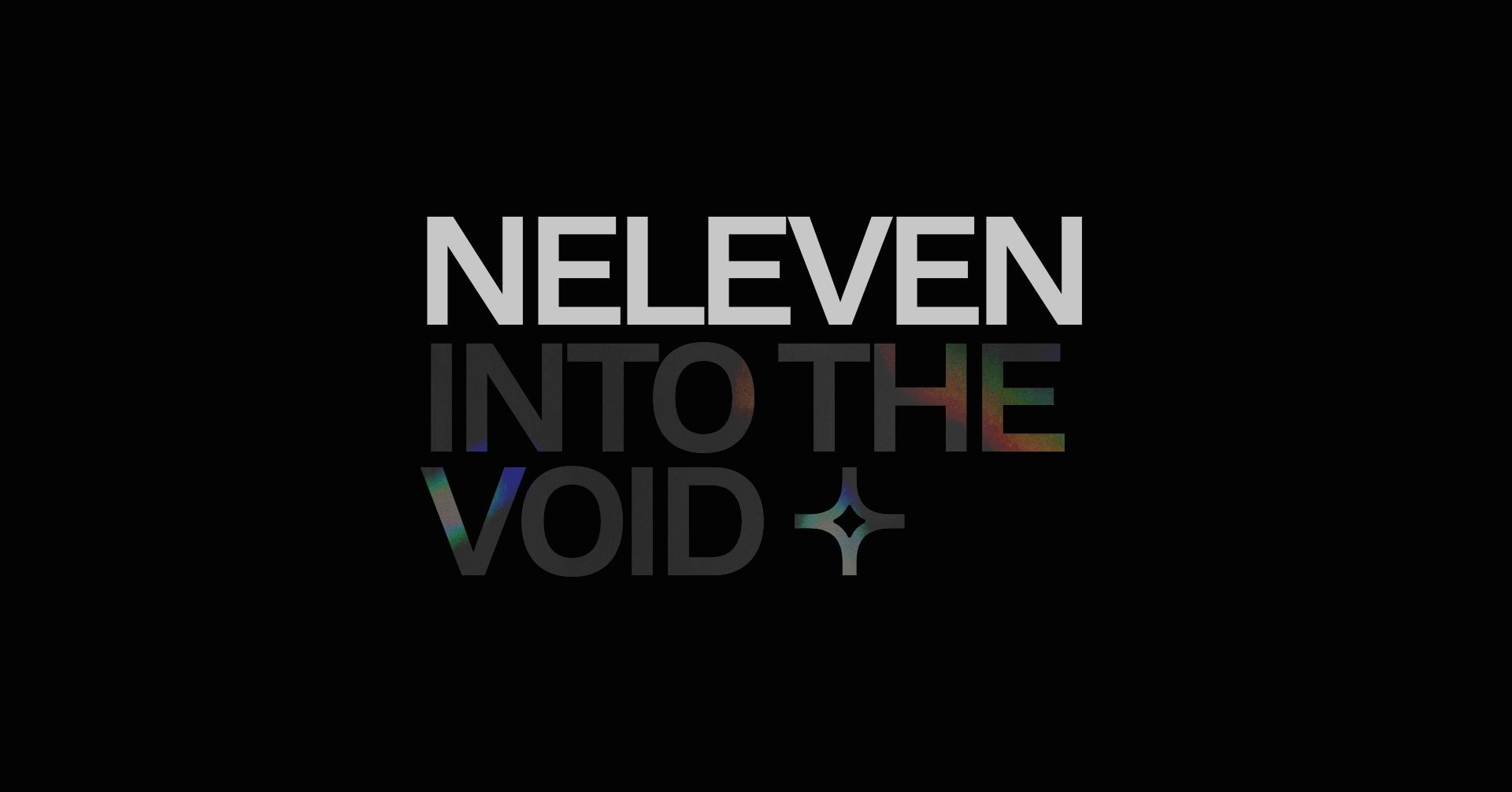 NELEVEN: Into the Void