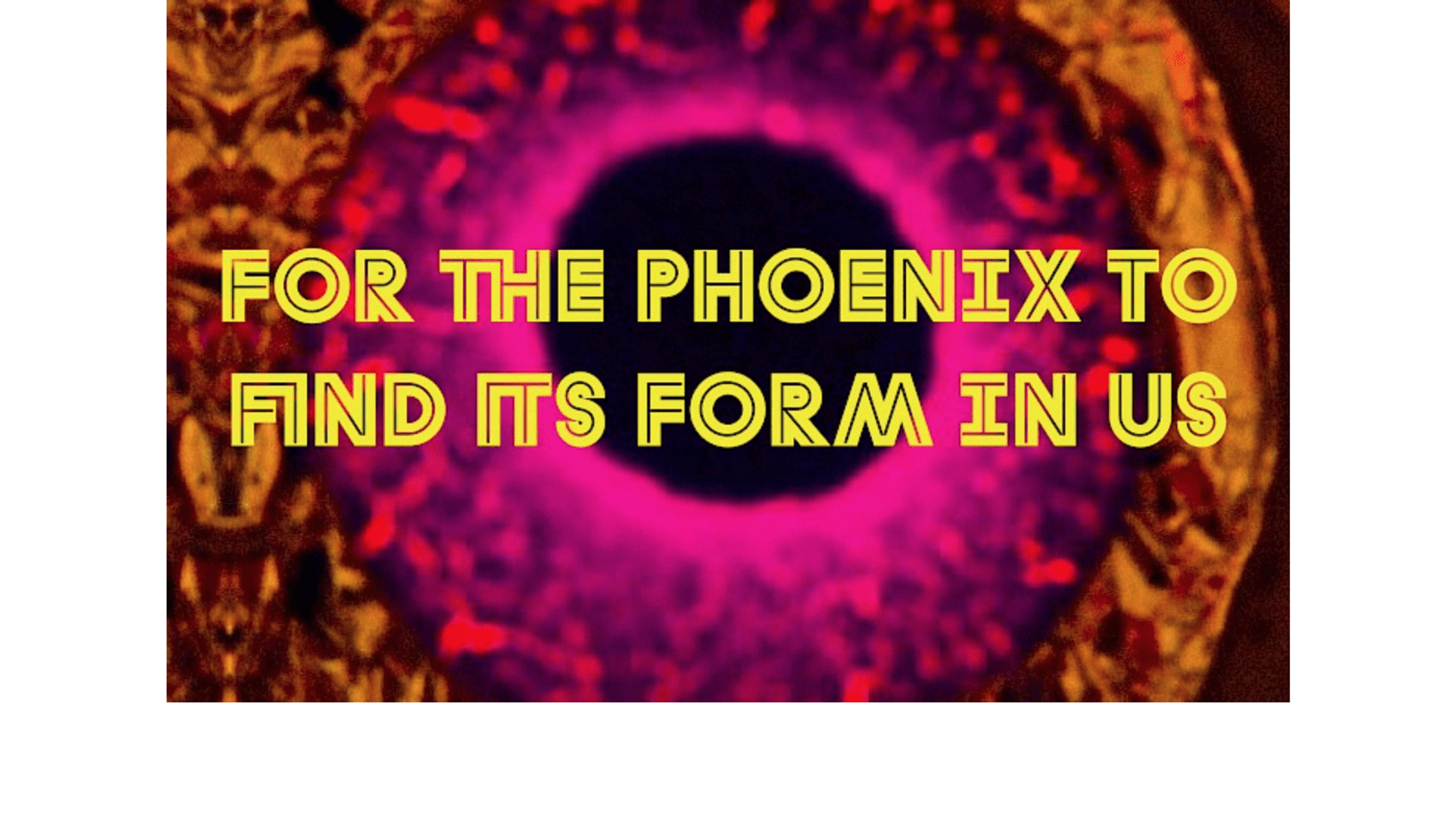 For The Phoenix To Find It’s Form In Us – Group Show
