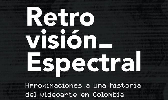 Aproximaciones a una historia del videoarte en Colombia