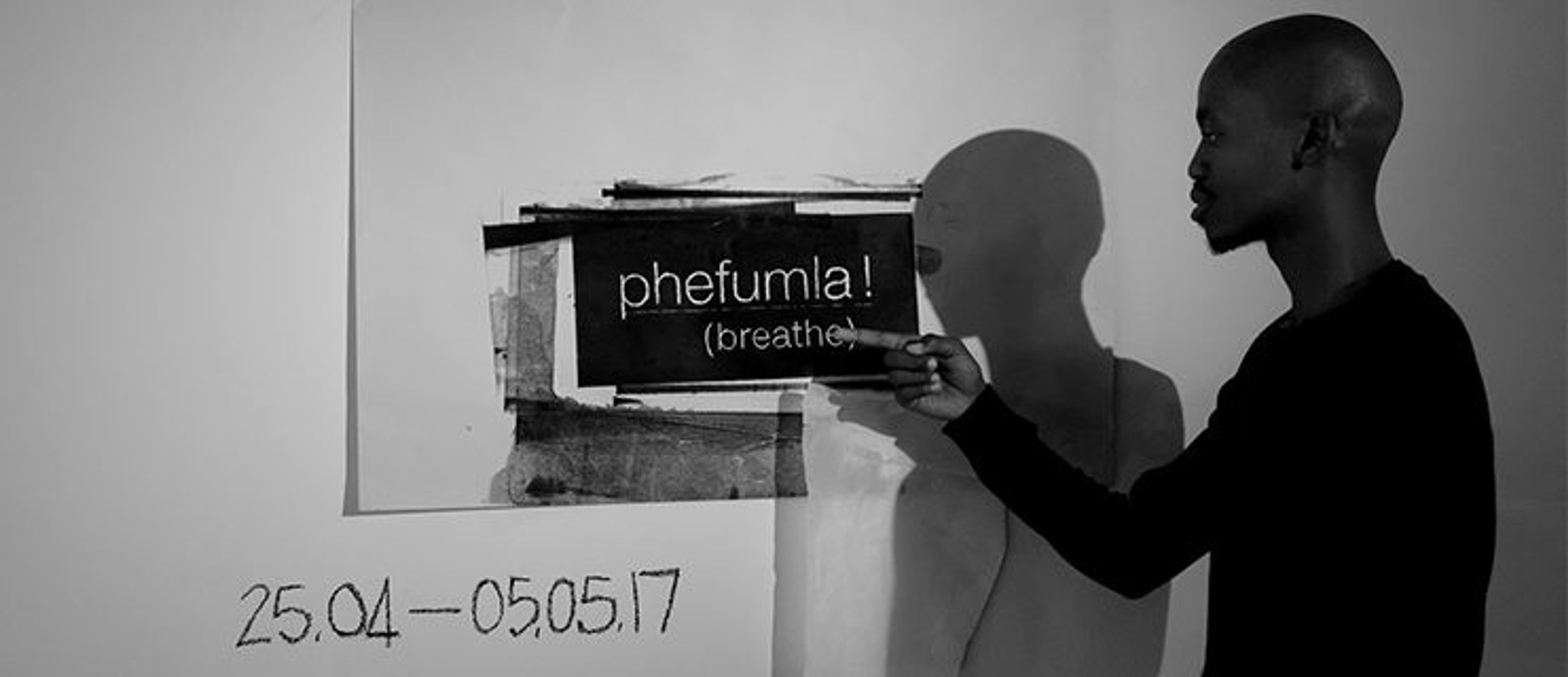 Open Forum Exhibition: Phefumla! (breathe!)