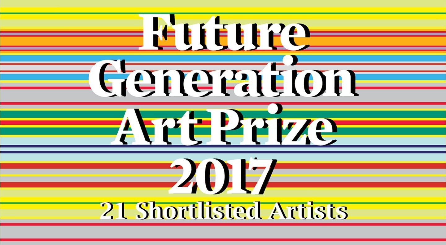 Future Generation Art Prize 2017 – Exhibition of 21 shortlisted artists