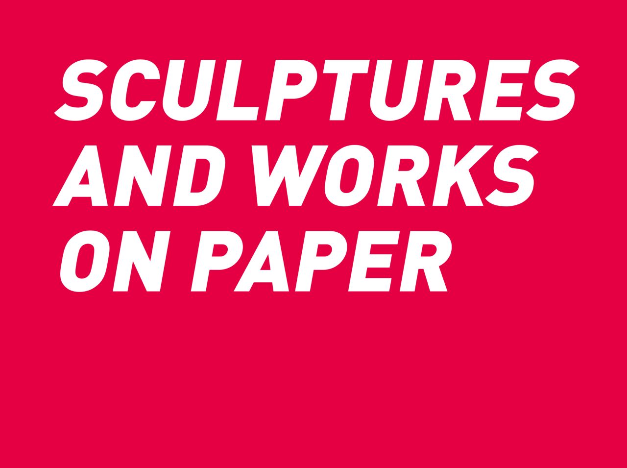 Sculptures and Works on Paper