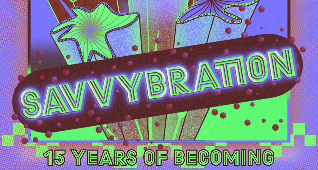 Vibrant psychedelic poster with stylized glowing plants, "SAVVYBRATION" in neon green text, and "15 YEARS OF BECOMING."