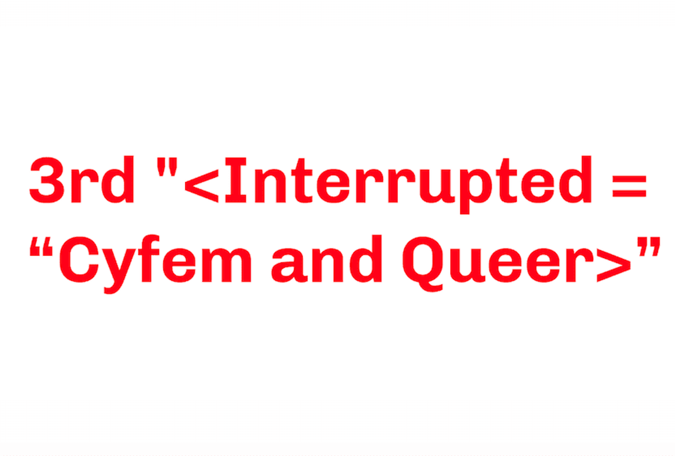 3nd “< Interrupted = “Cyfem and Queer >” in Berin