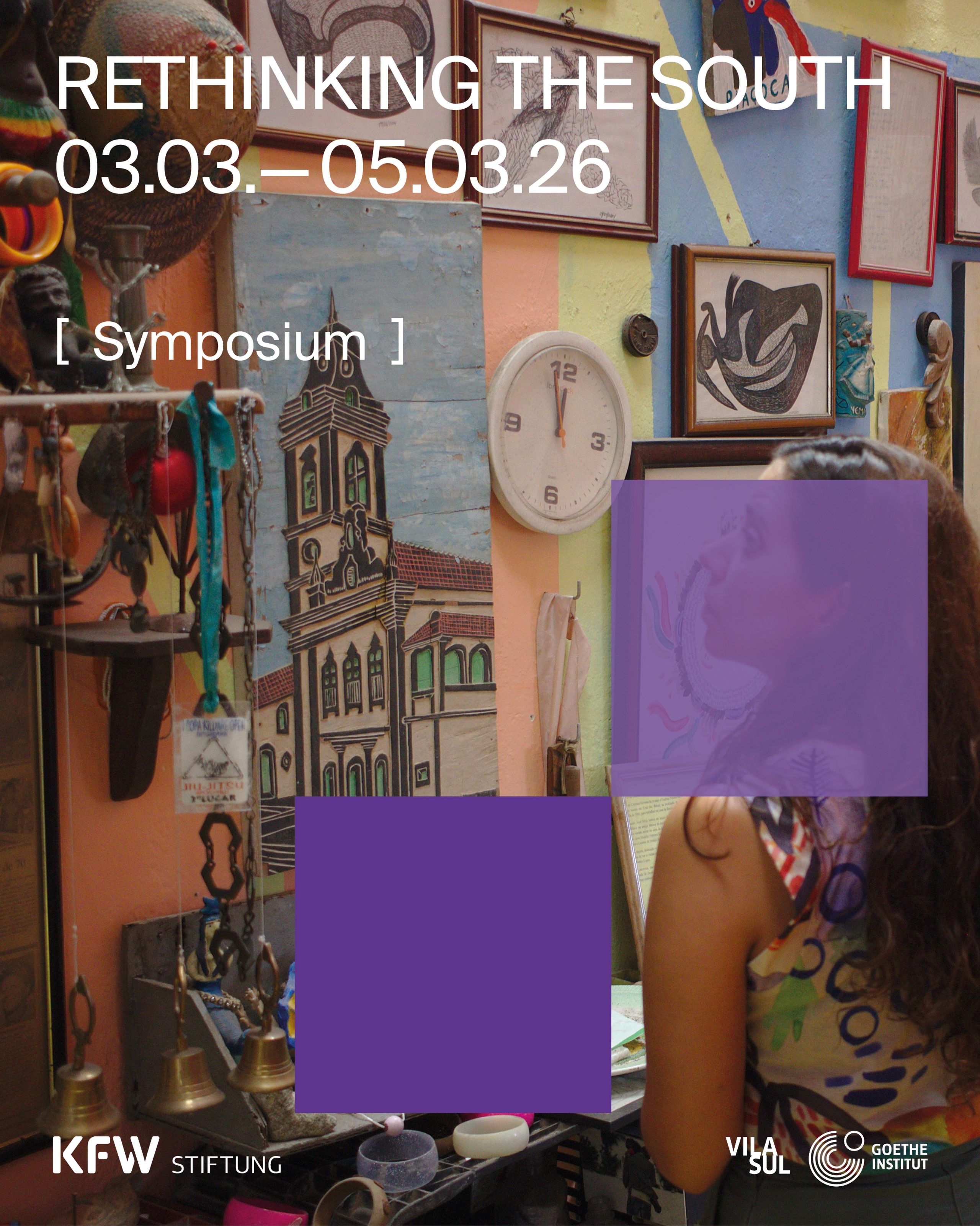 Poster for "Rethinking the South: Symposium" from March 3rd to May 3rd, 2026, with logos for KFW Stiftung, Vila Sul, and Goethe Institut.
