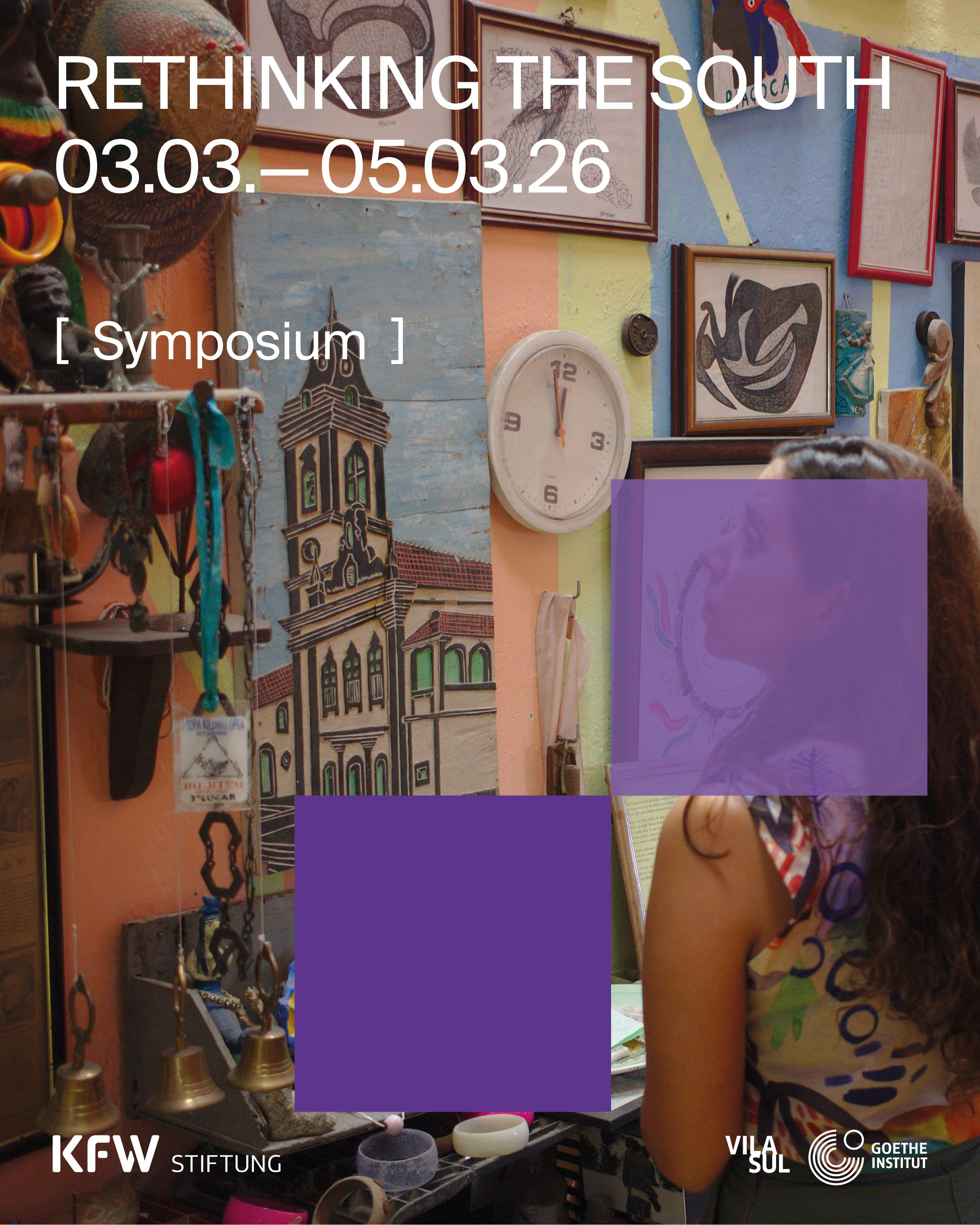 Poster for "Rethinking the South: Symposium" from March 3rd to May 3rd, 2026, with logos for KFW Stiftung, Vila Sul, and Goethe Institut.