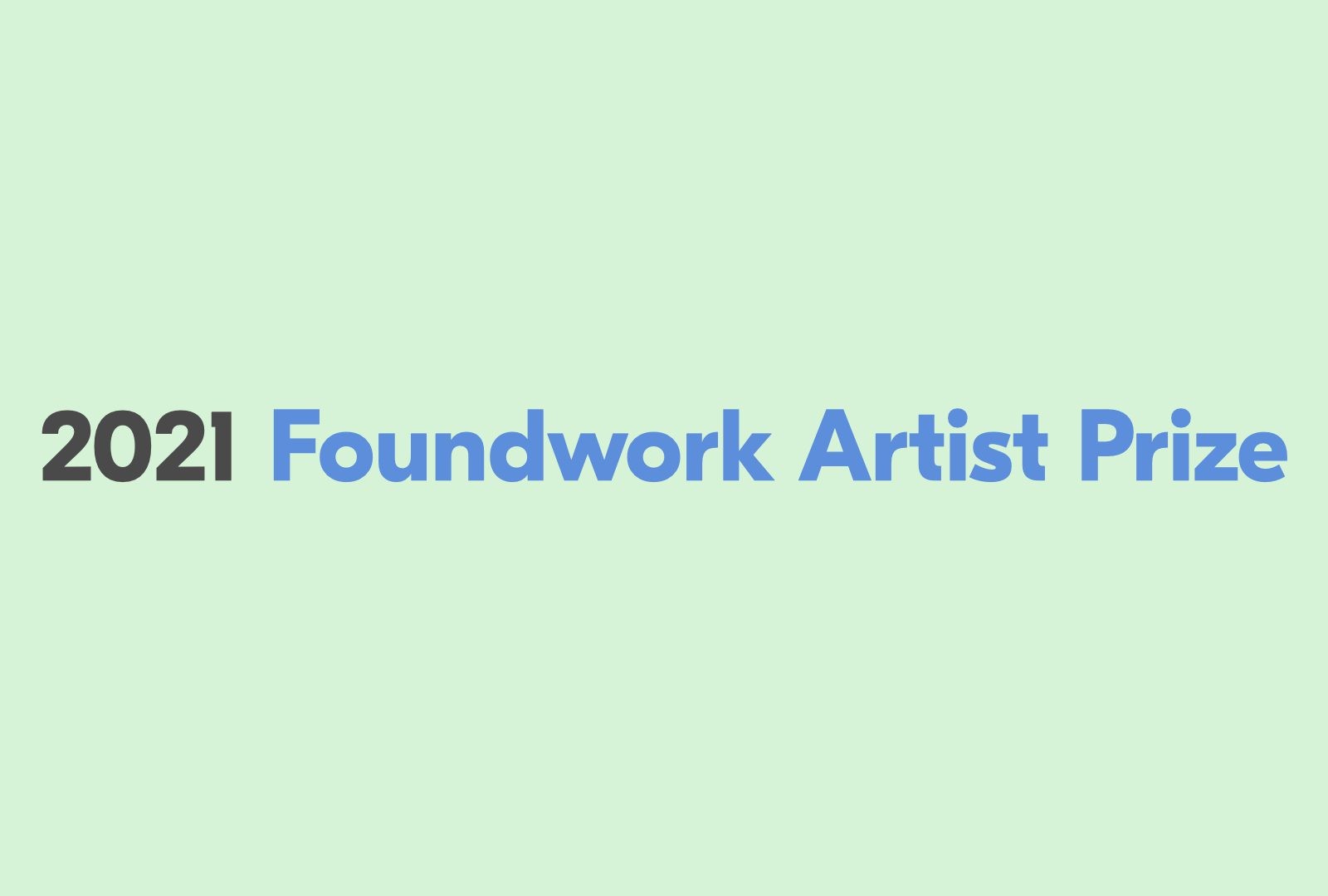 2021 Foundwork Artist Prize