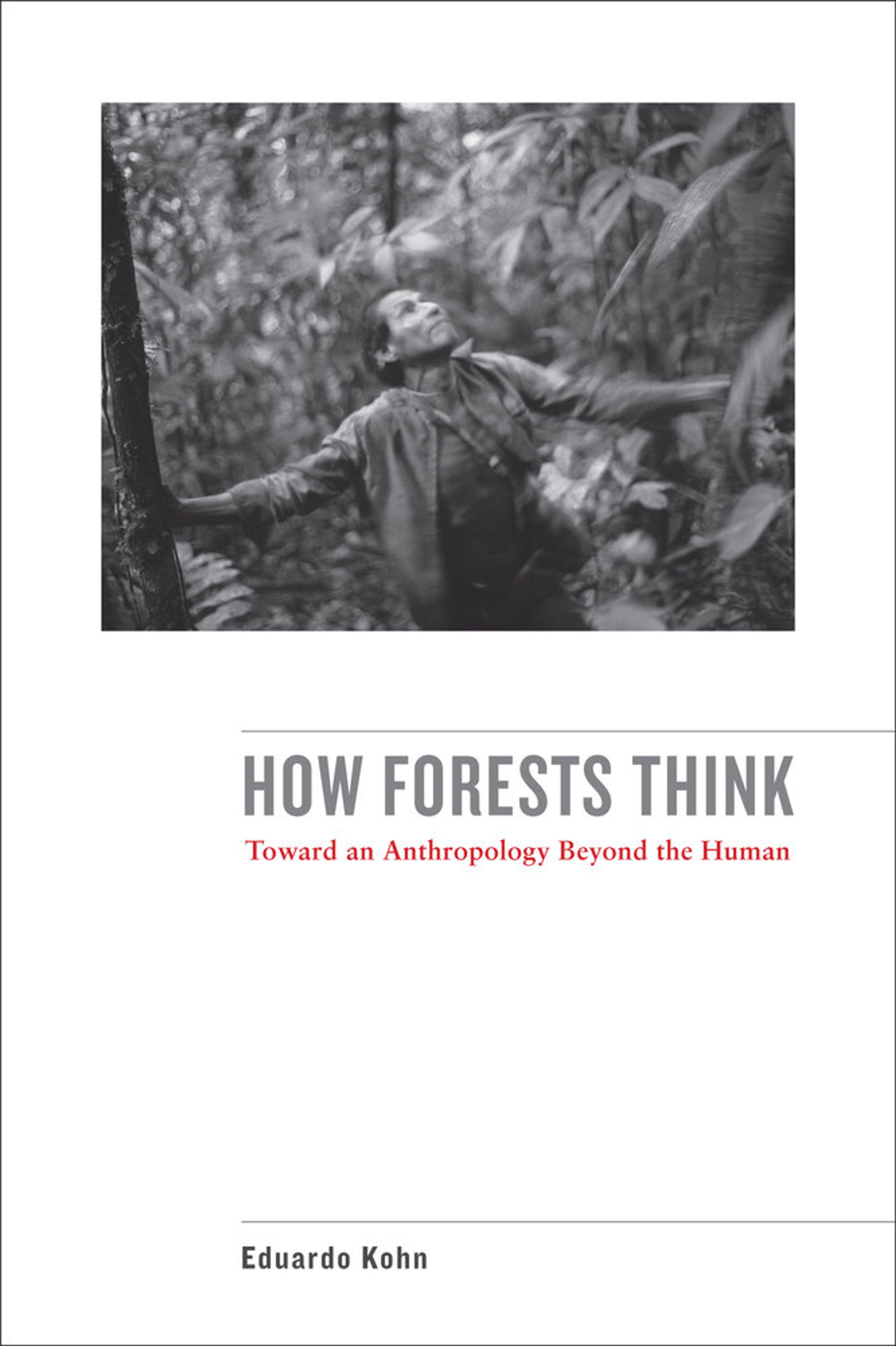 Book cover “How Forests Think – Toward an Anthropology Beyond the Human” by Eduardo Kohn