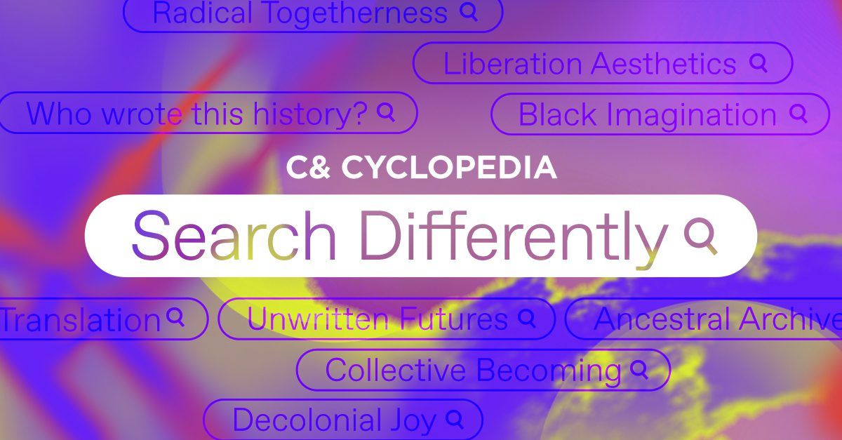 C& CYCLOPEDIA 'Search Differently' search bar surrounded by terms like 'Liberation Aesthetics' and 'Decolonial Joy' on a vibrant purple background.
