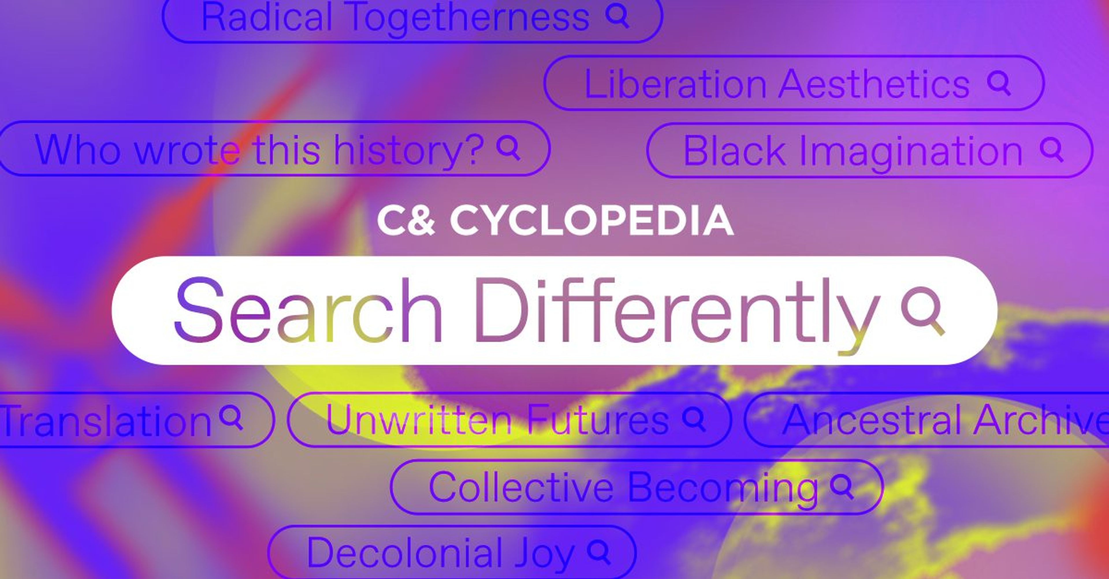 C& CYCLOPEDIA 'Search Differently' search bar surrounded by terms like 'Liberation Aesthetics' and 'Decolonial Joy' on a vibrant purple background.