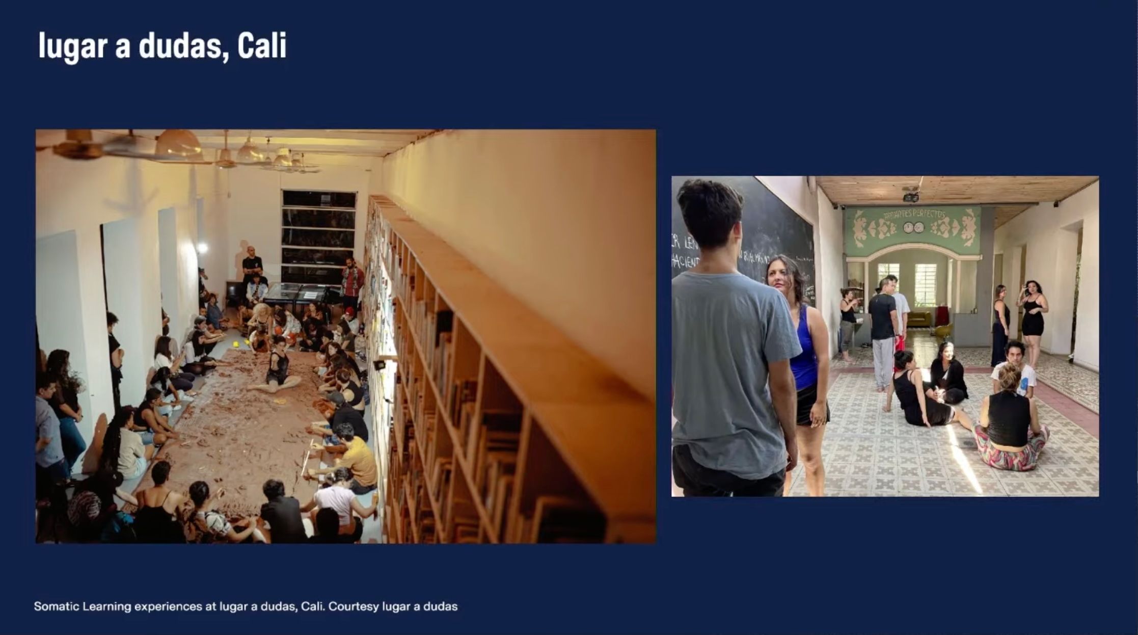 Two photos showing somatic learning experiences at Lugar a Dudas, Cali: one with a large group sitting on the floor around a dirt mound, another with a smaller group in a bright tiled room.