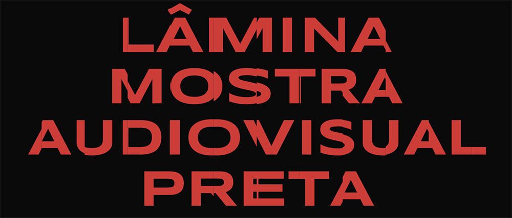LÂMINA — Mostra Audiovisual Preta