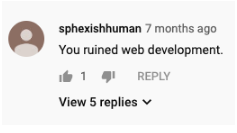 YouTube comment from user "sphexishuman" - Comment says "You ruined web development."