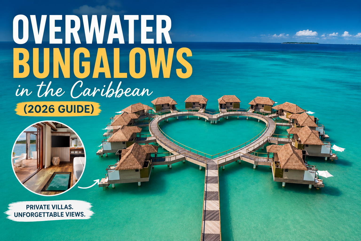 Overwater Bungalows in the Caribbean (2026 Guide)