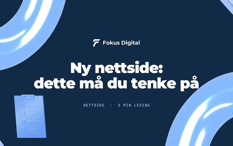 Fokus Digital-grafikk med teksten «Ny nettside: dette må du tenke på» og en sjekkliste i blått