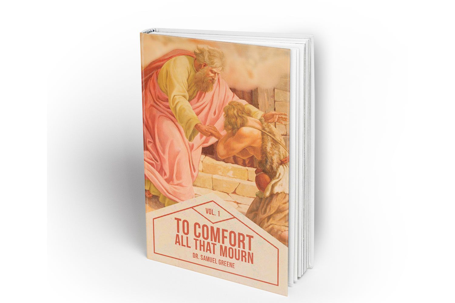 3D mockup of the hardcover book “To Comfort All That Mourn” by Dr. Samuel Greene