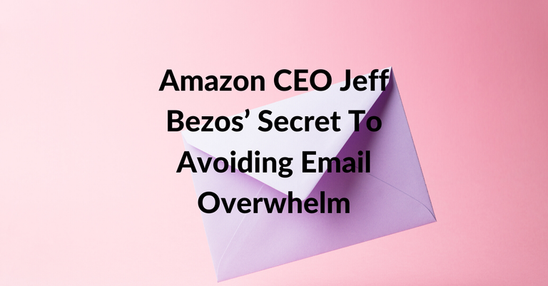 Amazon CEO Jeff Bezos’ Secret To Avoiding Email Overwhelm
