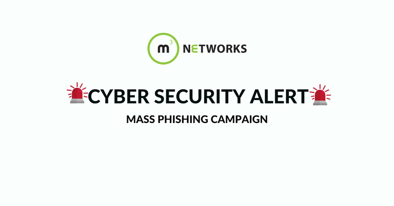 Cyber Security Alert: Mass Phishing Campaign