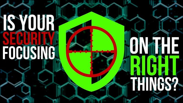 Is your cyber security focusing on the right things?