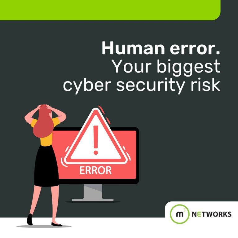 Human Error. Your biggest cyber security risk