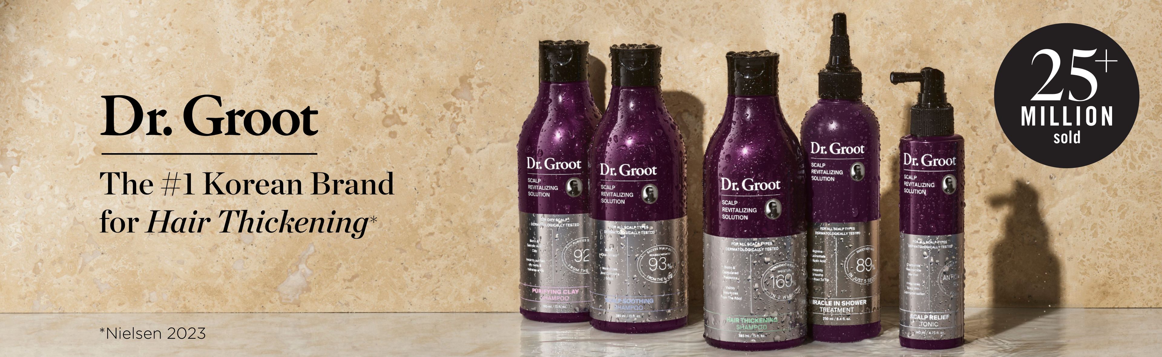 A range of Dr. Groot scalp care and shampoo products sit on a bathroom shelf.  A black badge with white text that says "25+ million sold" sits in the top right corner. On the left, a claim in black text states a Dr. Groot logo and ''The #1 Korean Brand for Hair Thickening''