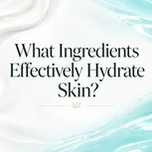 Text: "What Ingredients Effectively Hydrate Skin?" over swirls of white cream and blue gel.