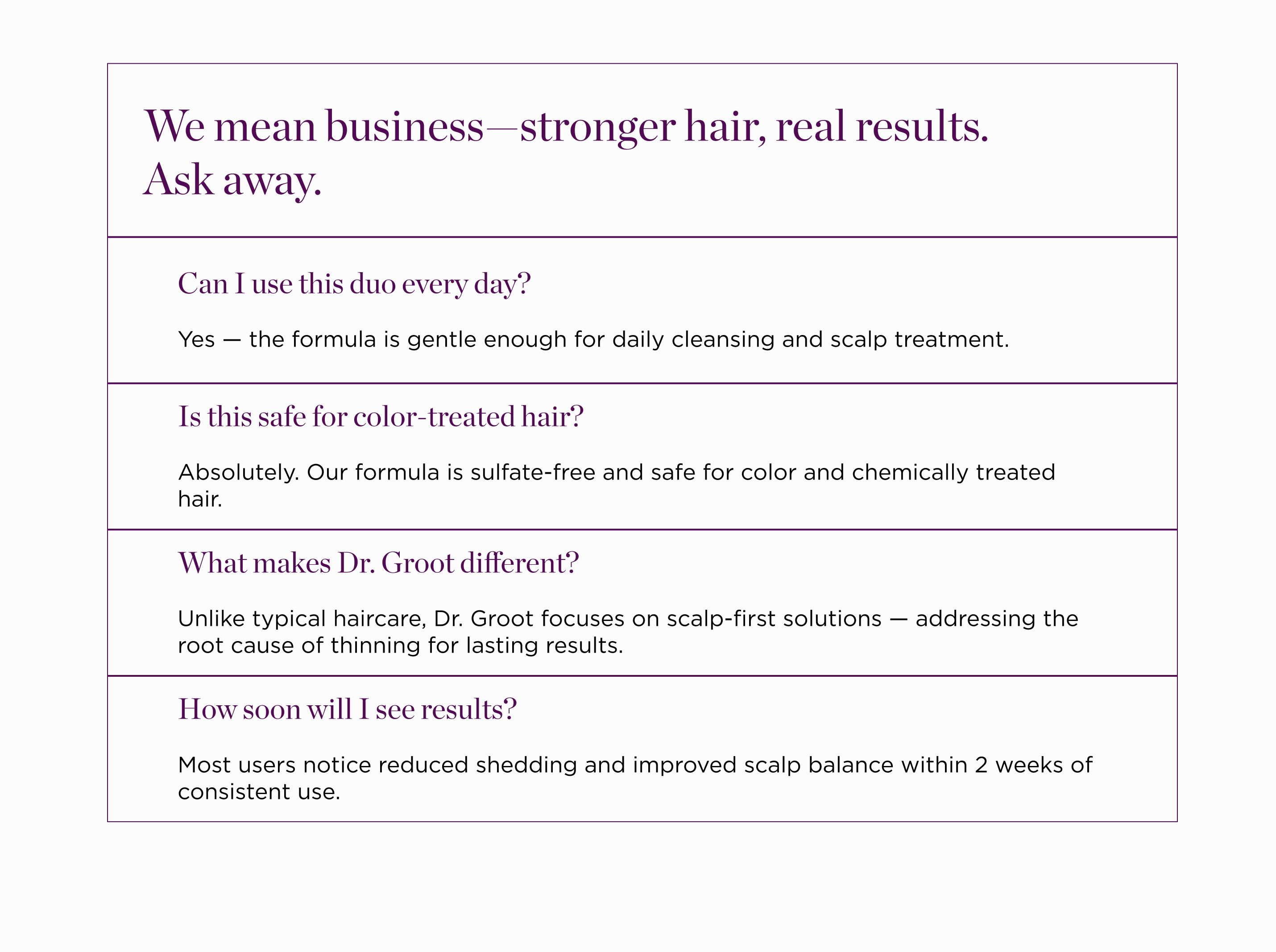 Dr. Groot hair product FAQ addressing daily use, color safety, brand difference, and results timeframe.