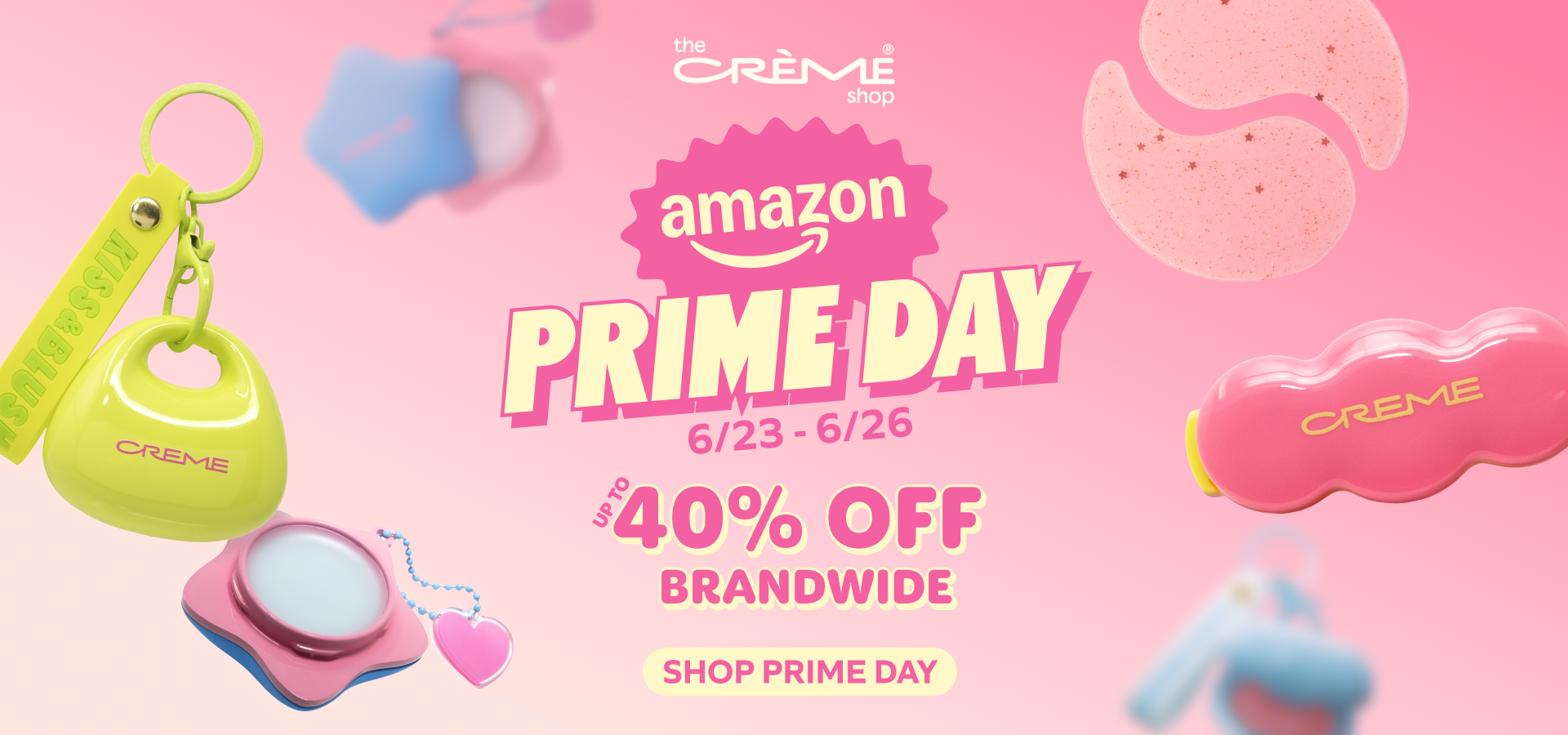 The Crème Shop Amazon Prime Day banner advertising up to 40% off brandwide from 6/23-6/26, with pink and yellow beauty products.