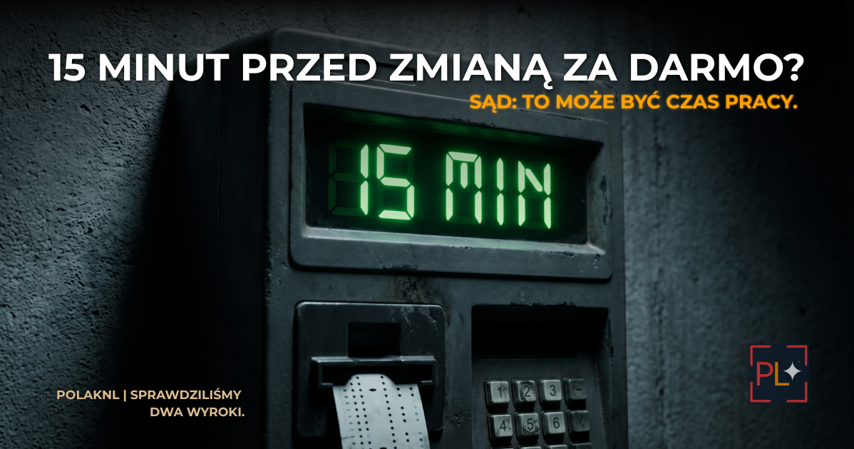 15 minut przed zmianą za darmo? Kiedy wcześniejsze przyjście oznacza płatny czas