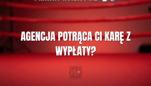 PRAWNY NOKAUT #2: Czy agencja może potrącić Ci karę z wypłaty? (I jak się przed tym bronić)