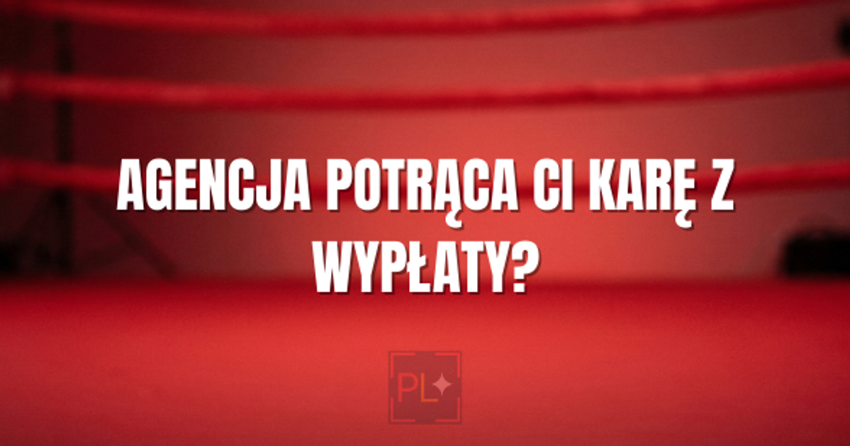 PRAWNY NOKAUT #2: Czy agencja może potrącić Ci karę z wypłaty? (I jak się przed tym bronić)