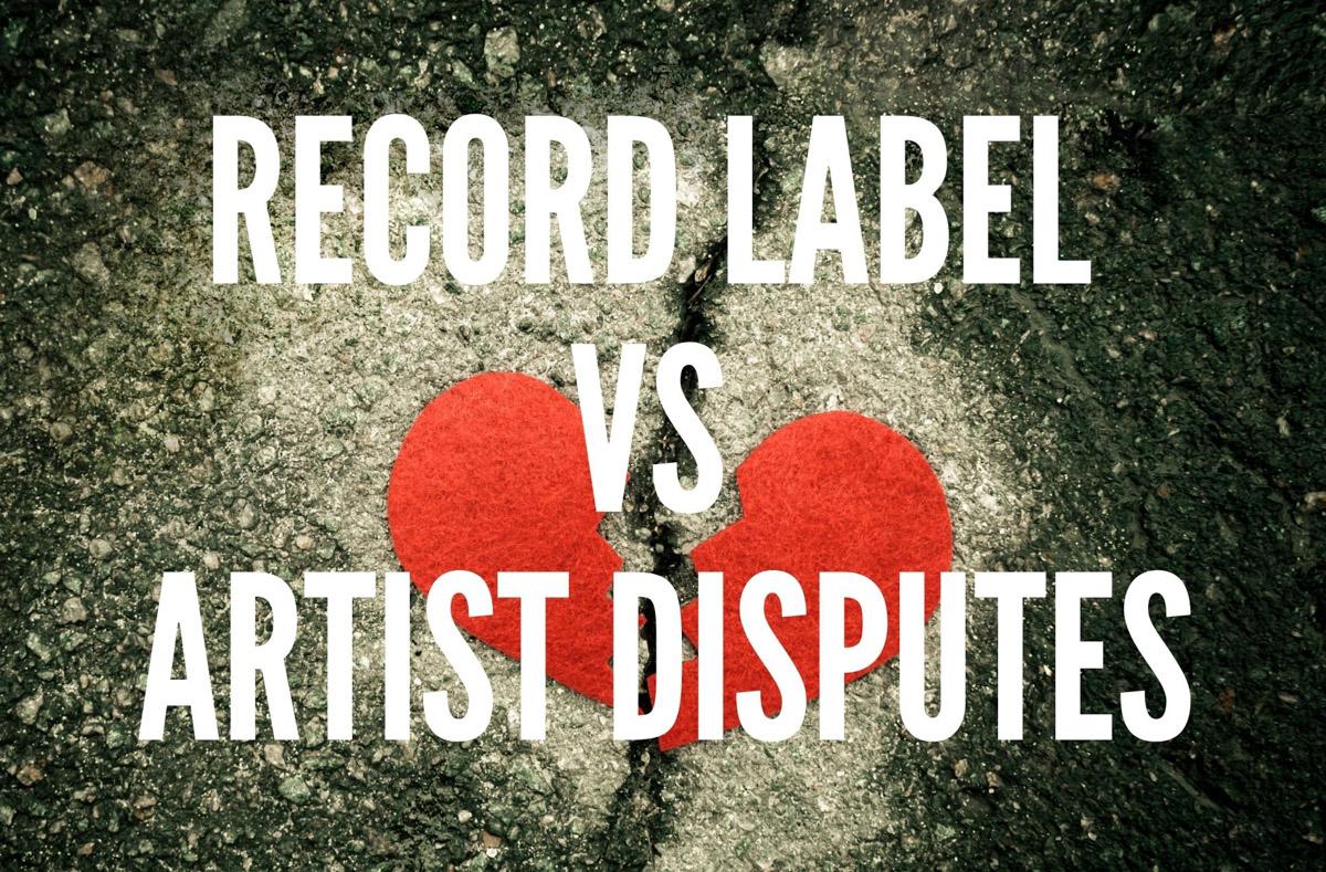 RECORD LABEL VS ARTIST DISPUTES