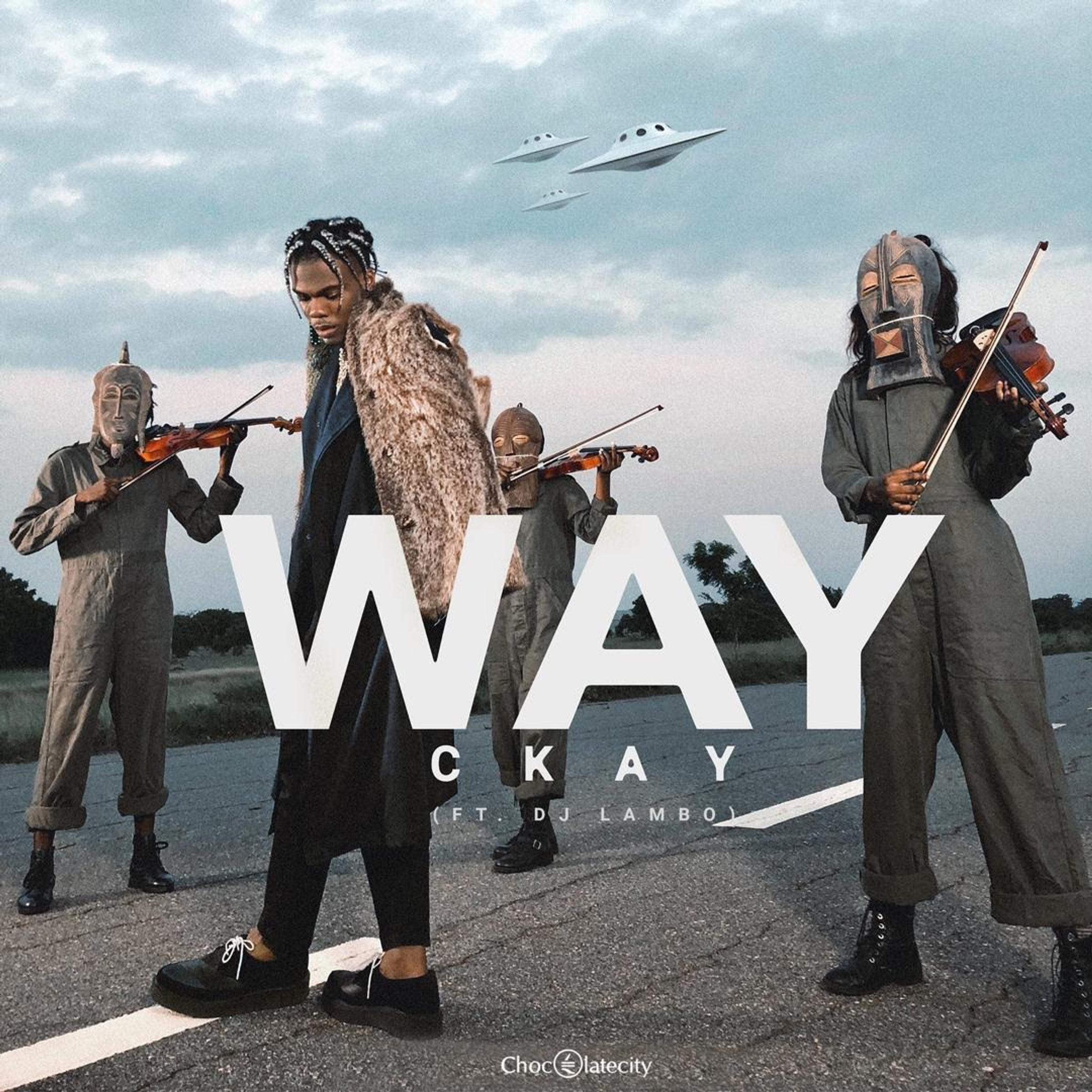BRAND NEW AFROBEATS : CKAY “WAY”
