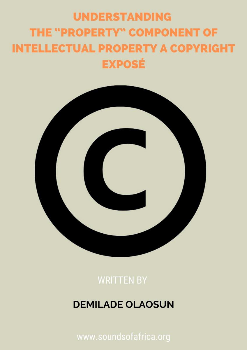 Understanding the “Property” component of Intellectual Property A Copyright Exposé