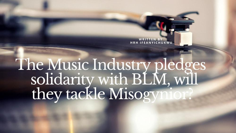 The Music Industry Pledges Solidarity With BLM, Will They Tackle Misogynior