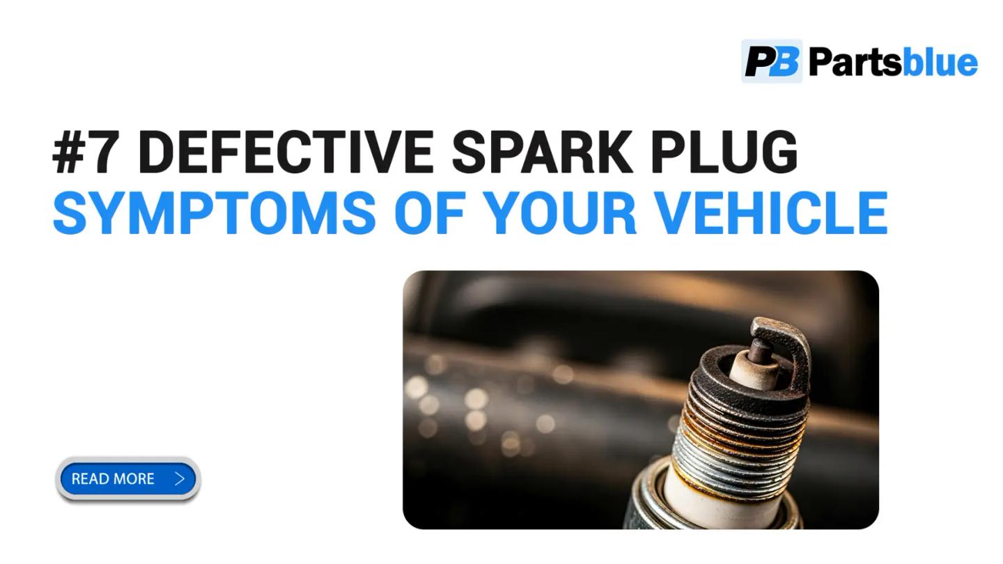 #7 Defective Spark Plug Symptoms of Your Vehicle