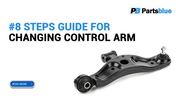 #8 Steps Guide For Changing Control Arm