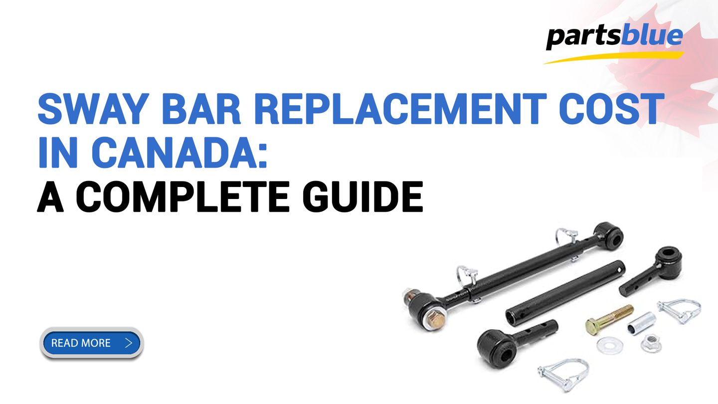 Sway Bar Replacement Cost in Canada: A Complete Guide