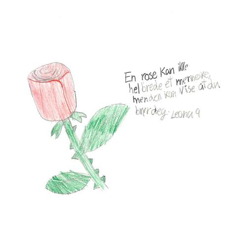 Tegning av en rose med to blader. Tekst: En rose kan ikke helbrede et menneske, men den kan  vise at du bryr deg. Leona 9