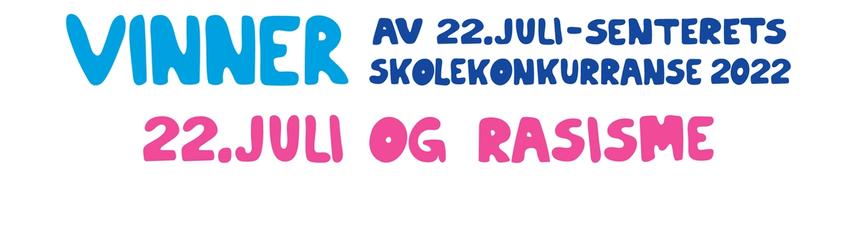 White poster with colorful words of varying size in Norwegian: Democracy, right-wing extremism, equality, peace, youth, racism, freedom of speech, minoity, identity, 22 July, culture. On the bottom it reads Winner in capital letters, of the 22 July Centre's national school contest 2022, 22 July and racism.