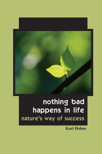 Nothing Bad Happens in Life: Nature's Way of Success book cover