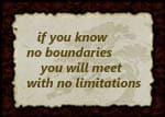 sign reading if you know no boundaries you will meet with no limitations