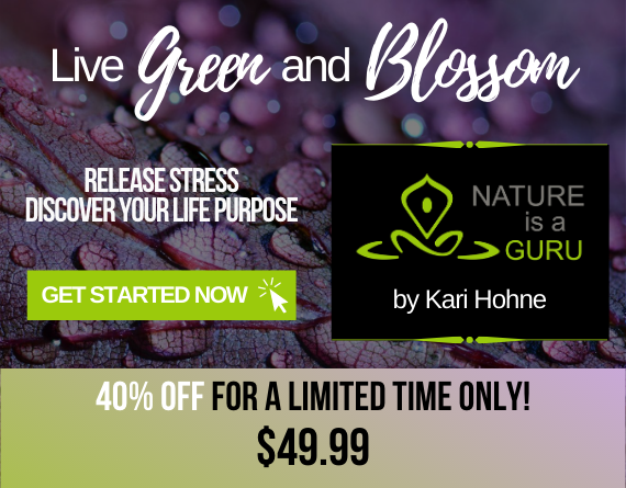 Live green and blossom nature is a guru course by kari hohne