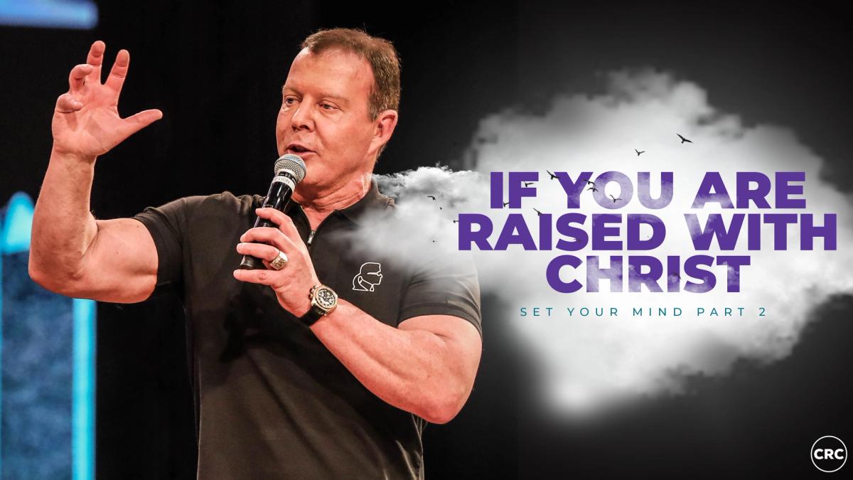 If You Are Raised With Christ | Sermon